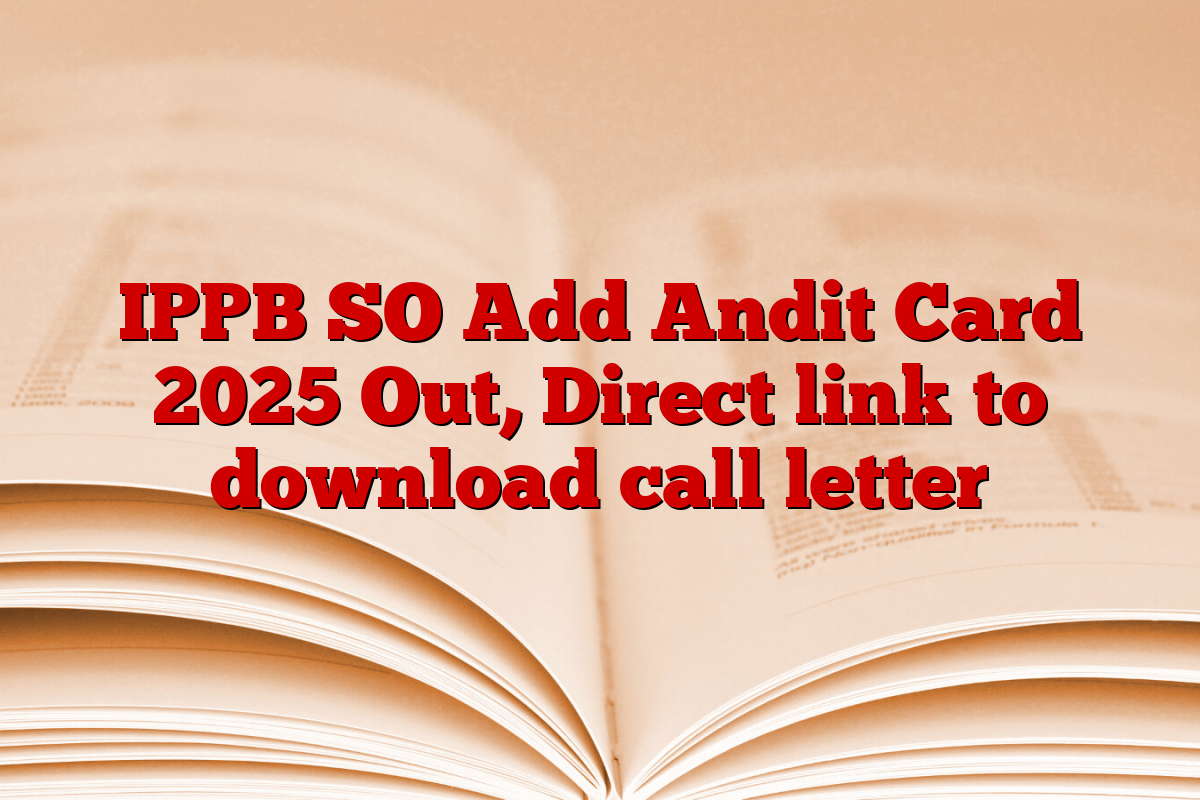 IPPB SO Add Andit Card 2025 Out, Direct link to download call letter