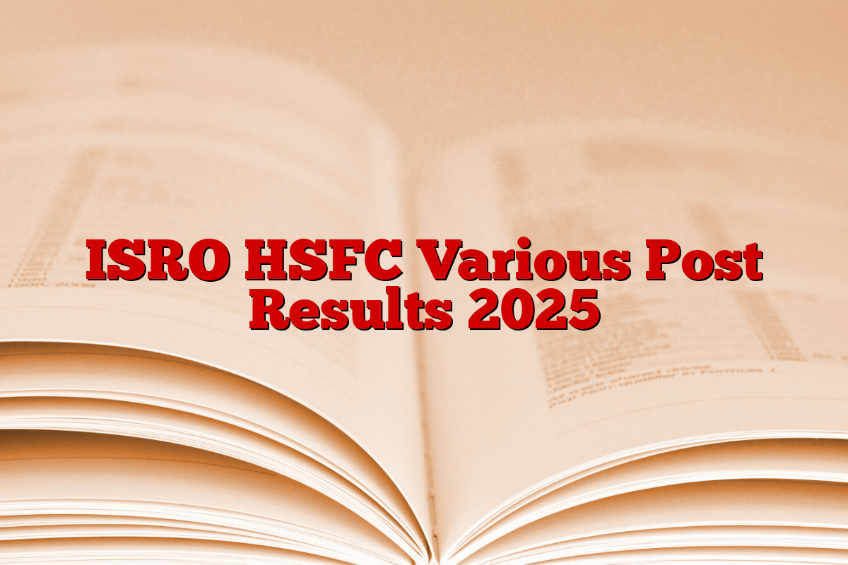 ISRO HSFC Various Post Results 2025