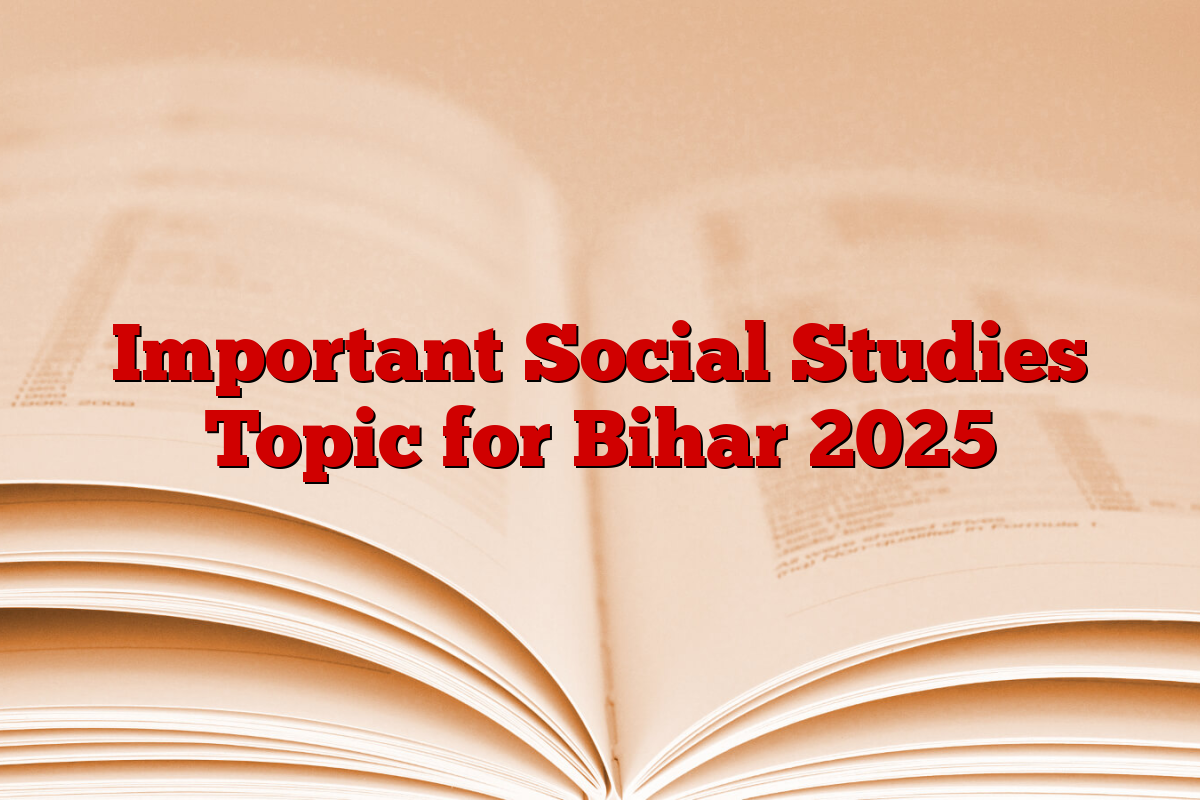 Important Social Studies Topic for Bihar 2025