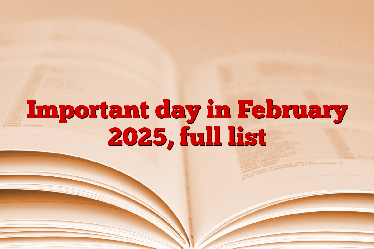 Important day in February 2025, full list