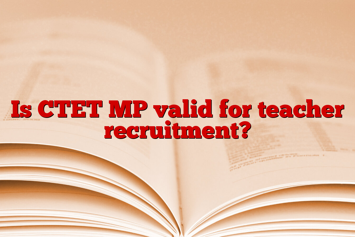 Is CTET MP valid for teacher recruitment?