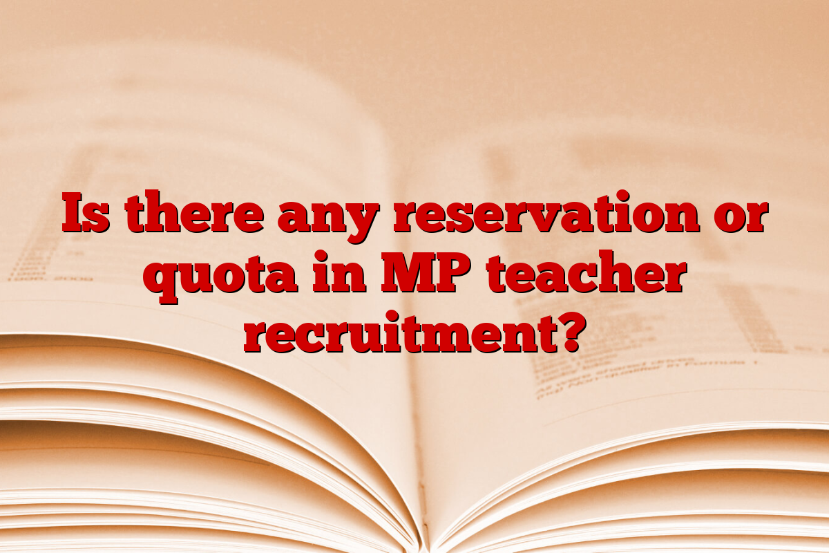 Is there any reservation or quota in MP teacher recruitment?
