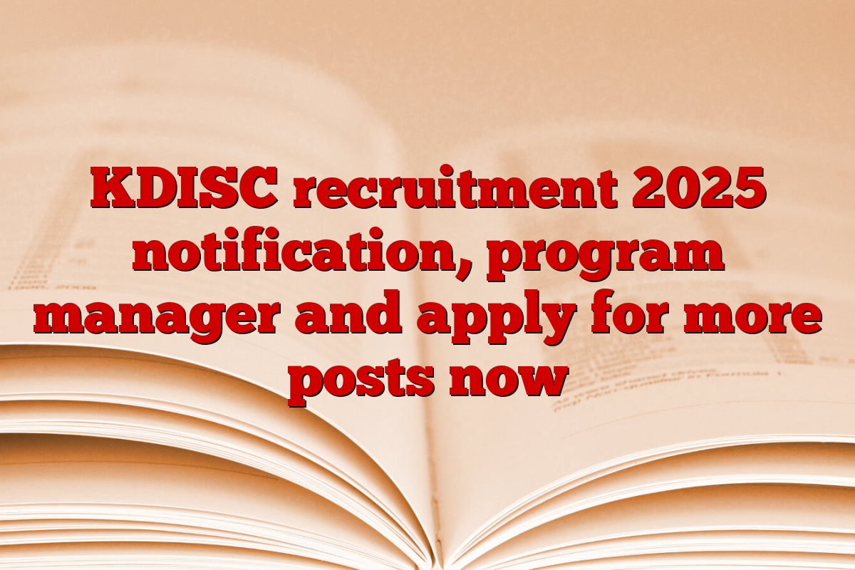 KDISC recruitment 2025 notification, program manager and apply for more posts now