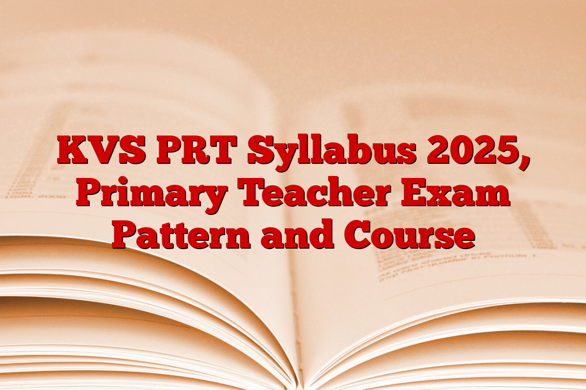 KVS PRT Syllabus 2025, Primary Teacher Exam Pattern and Course