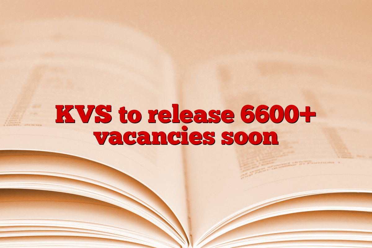 KVS to release 6600+ vacancies soon