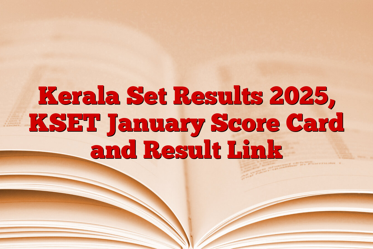 Kerala Set Results 2025, KSET January Score Card and Result Link