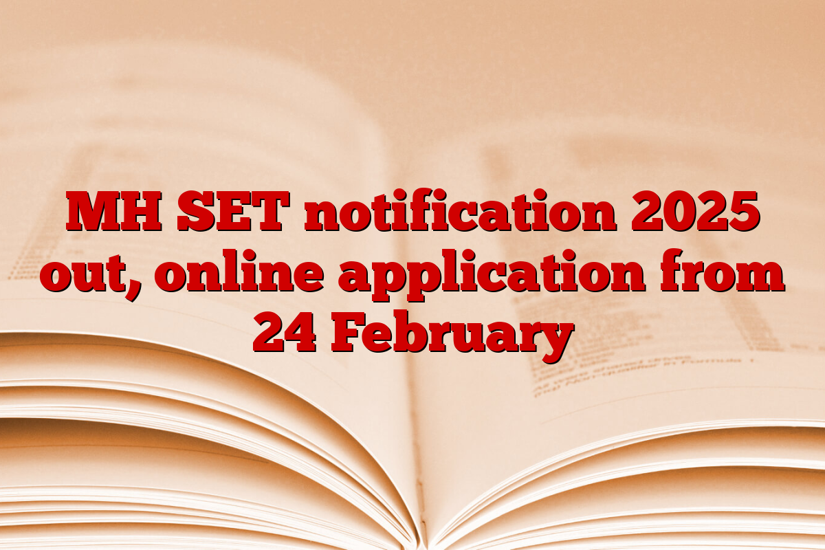 MH SET notification 2025 out, online application from 24 February