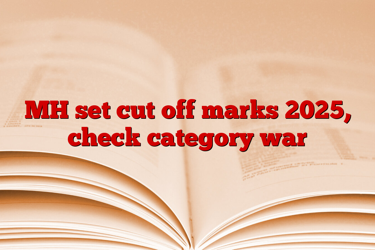 MH set cut off marks 2025, check category war