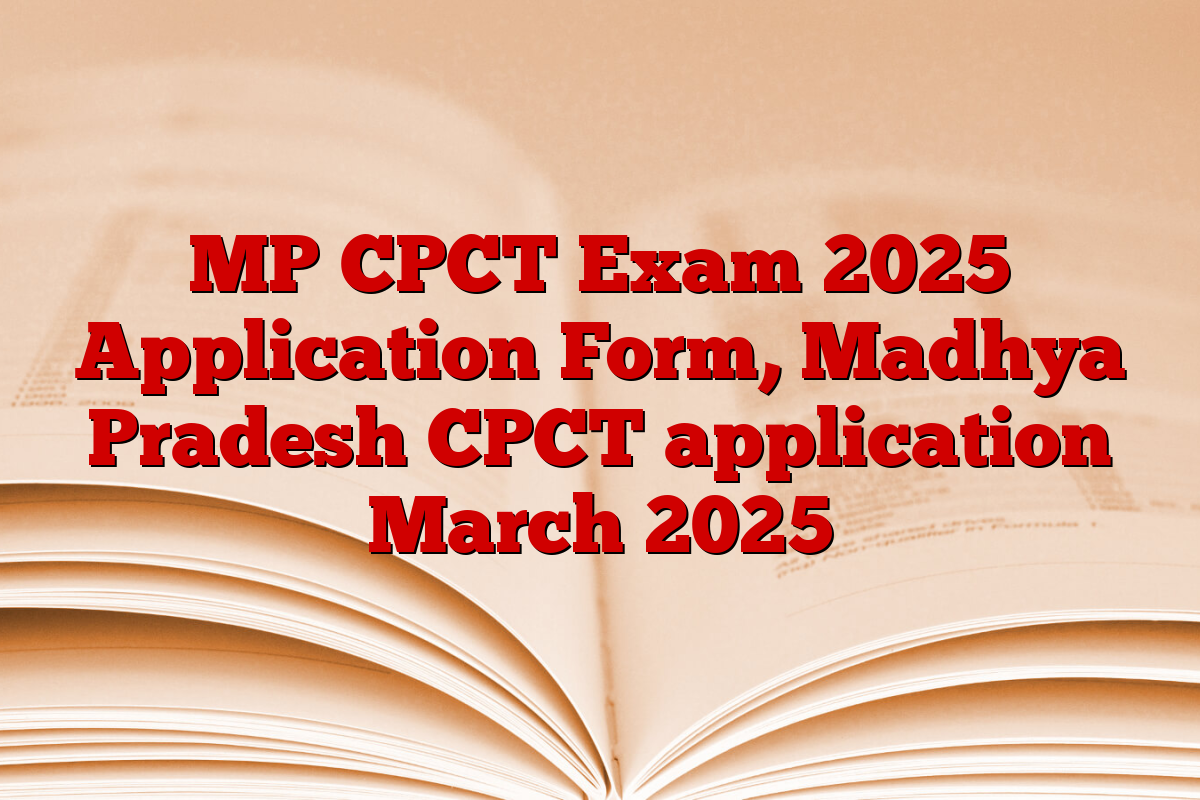 MP CPCT Exam 2025 Application Form, Madhya Pradesh CPCT application March 2025