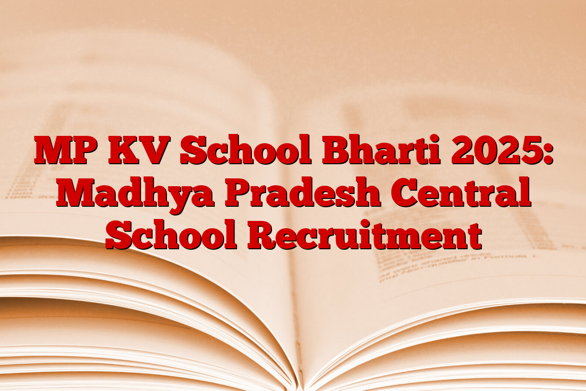 MP KV School Bharti 2025: Madhya Pradesh Central School Recruitment