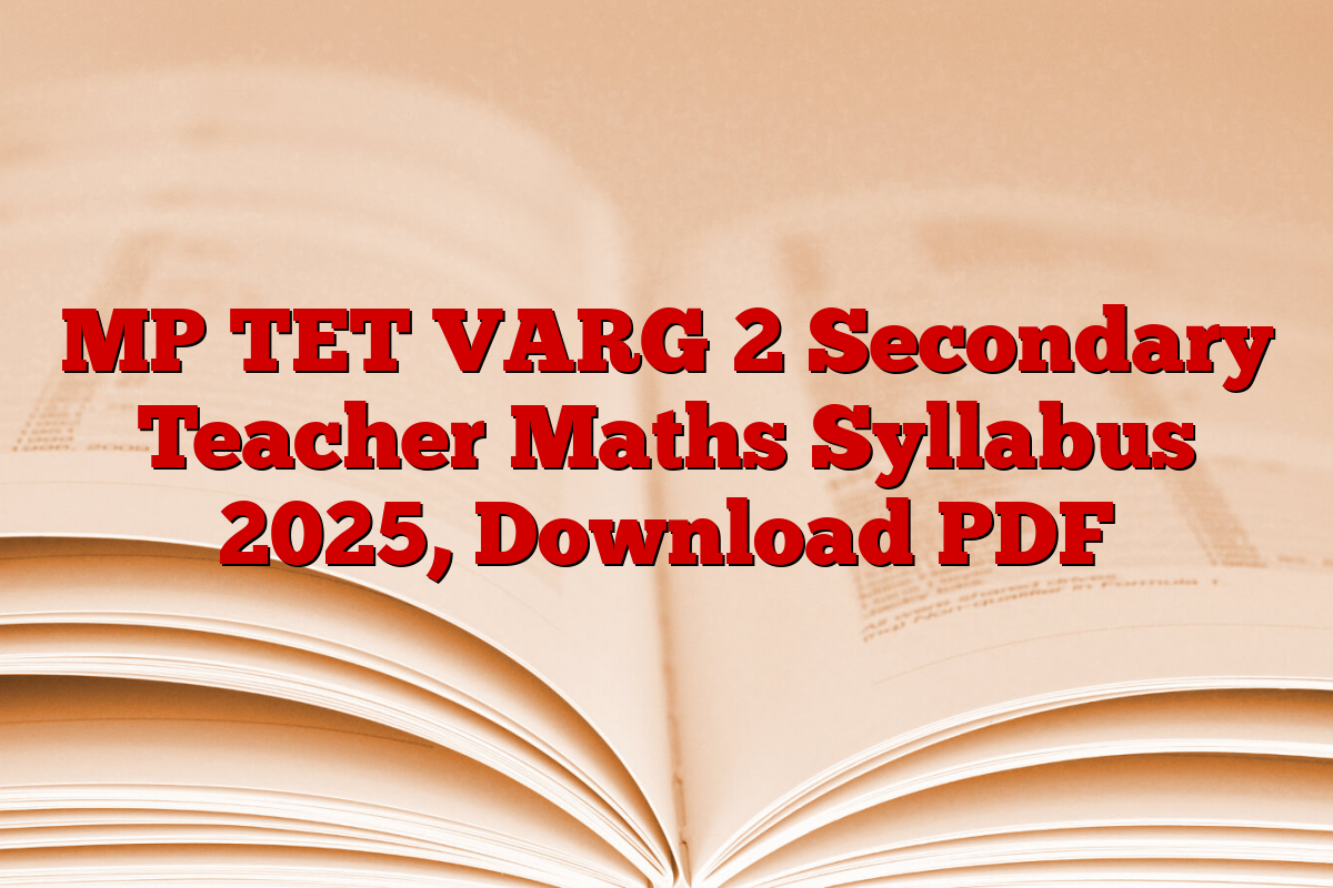 MP TET VARG 2 Secondary Teacher Maths Syllabus 2025, Download PDF