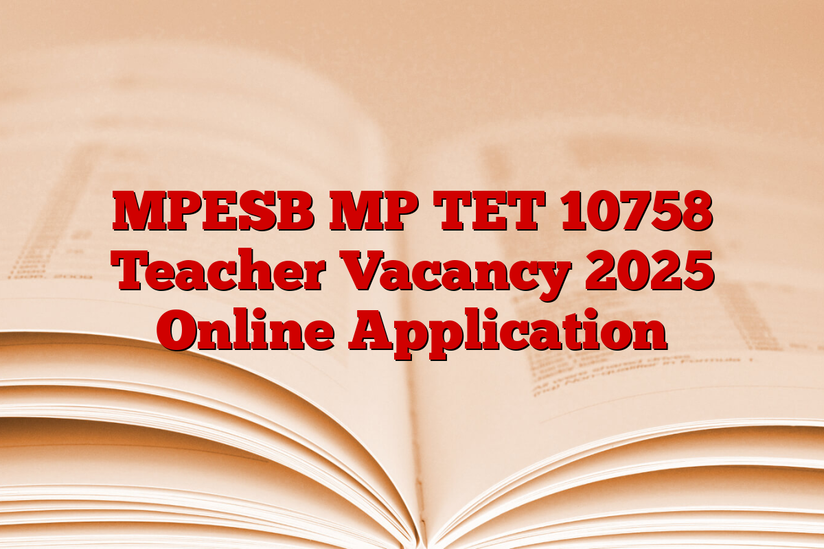 MPESB MP TET 10758 Teacher Vacancy 2025 Online Application