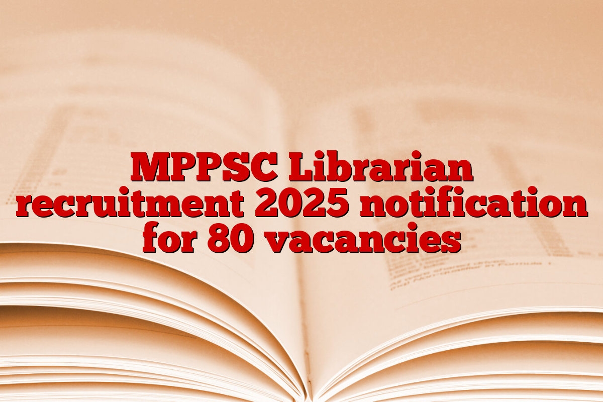 MPPSC Librarian recruitment 2025 notification for 80 vacancies