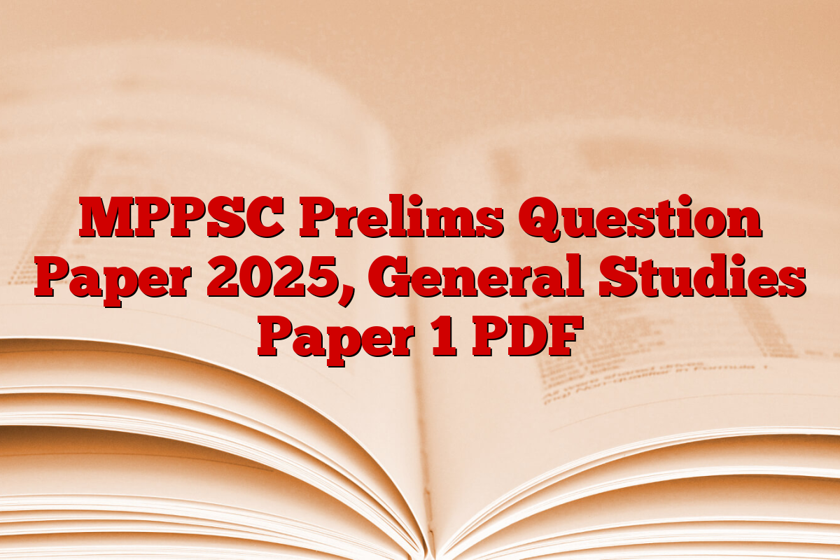 MPPSC Prelims Question Paper 2025, General Studies Paper 1 PDF