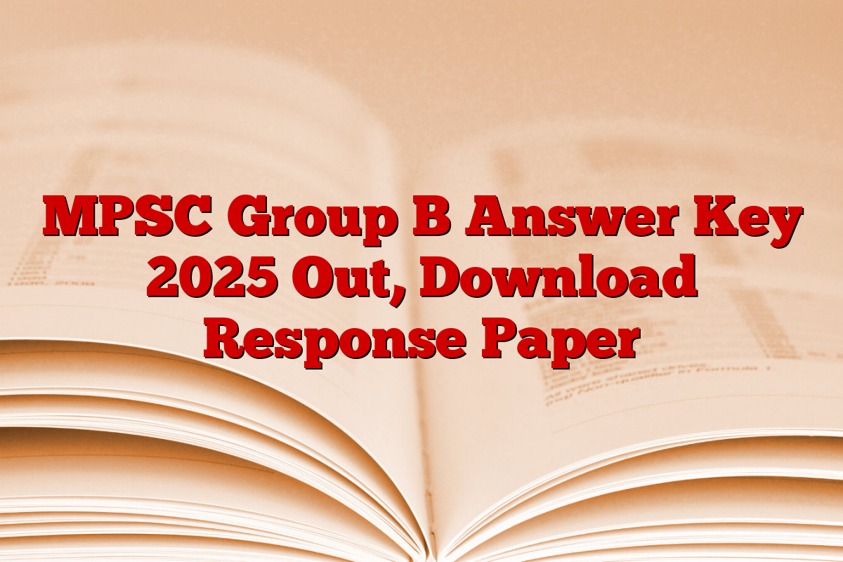 MPSC Group B Answer Key 2025 Out, Download Response Paper