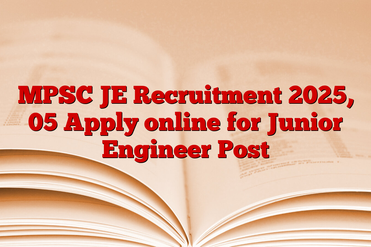 MPSC JE Recruitment 2025, 05 Apply online for Junior Engineer Post