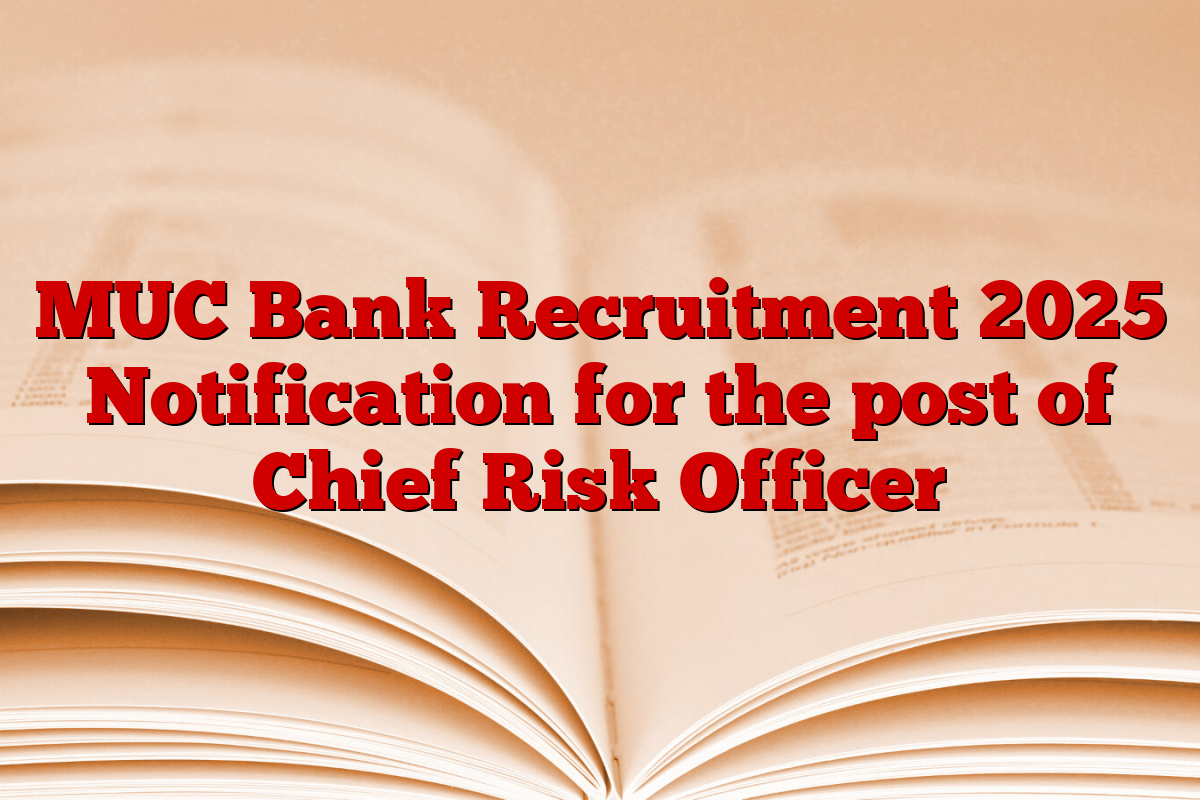MUC Bank Recruitment 2025 Notification for the post of Chief Risk Officer