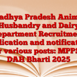 Madhya Pradesh Animal Husbandry and Dairy Department Recruitment Application and notifications for various posts: MPPSC DAH Bharti 2025