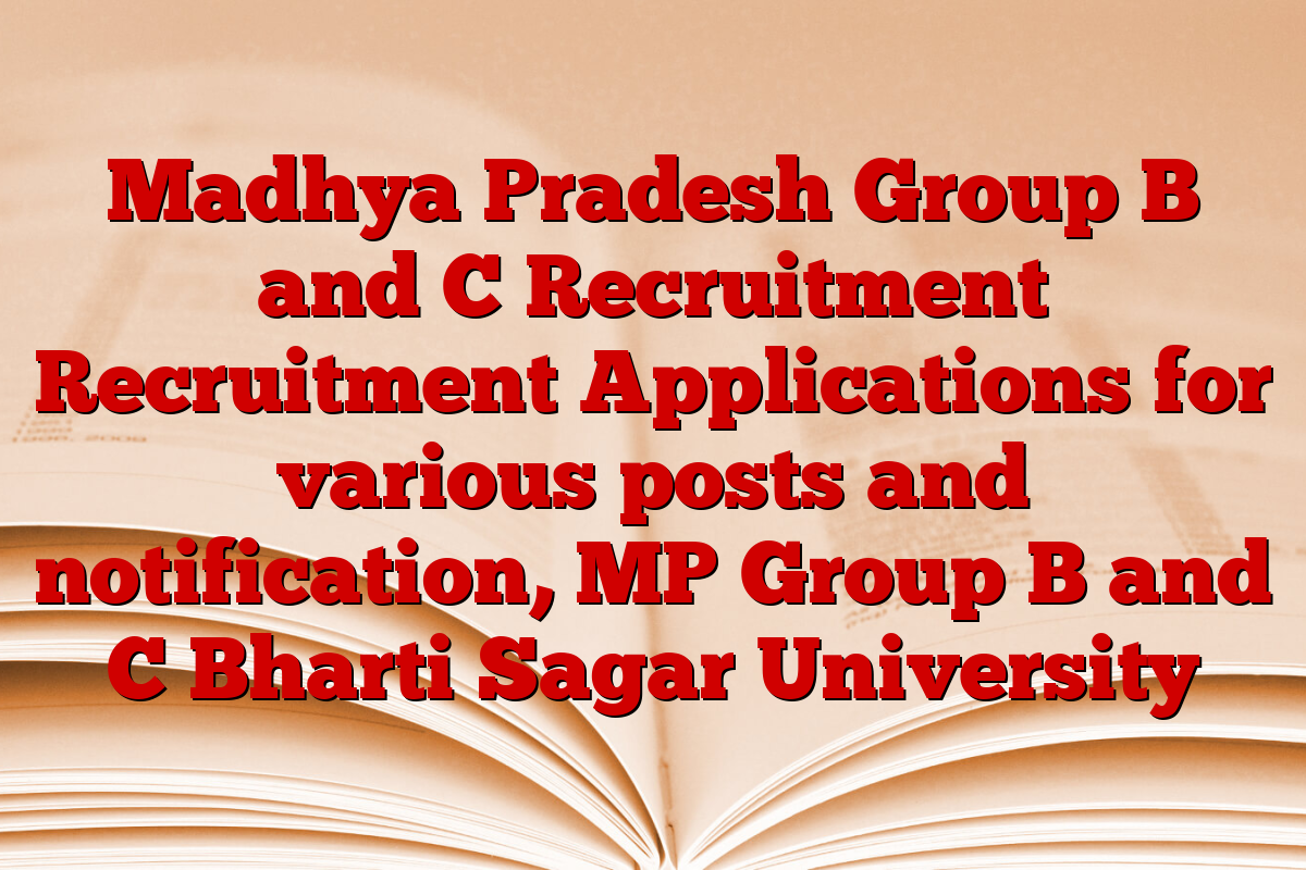 Madhya Pradesh Group B and C Recruitment Recruitment Applications for various posts and notification, MP Group B and C Bharti Sagar University