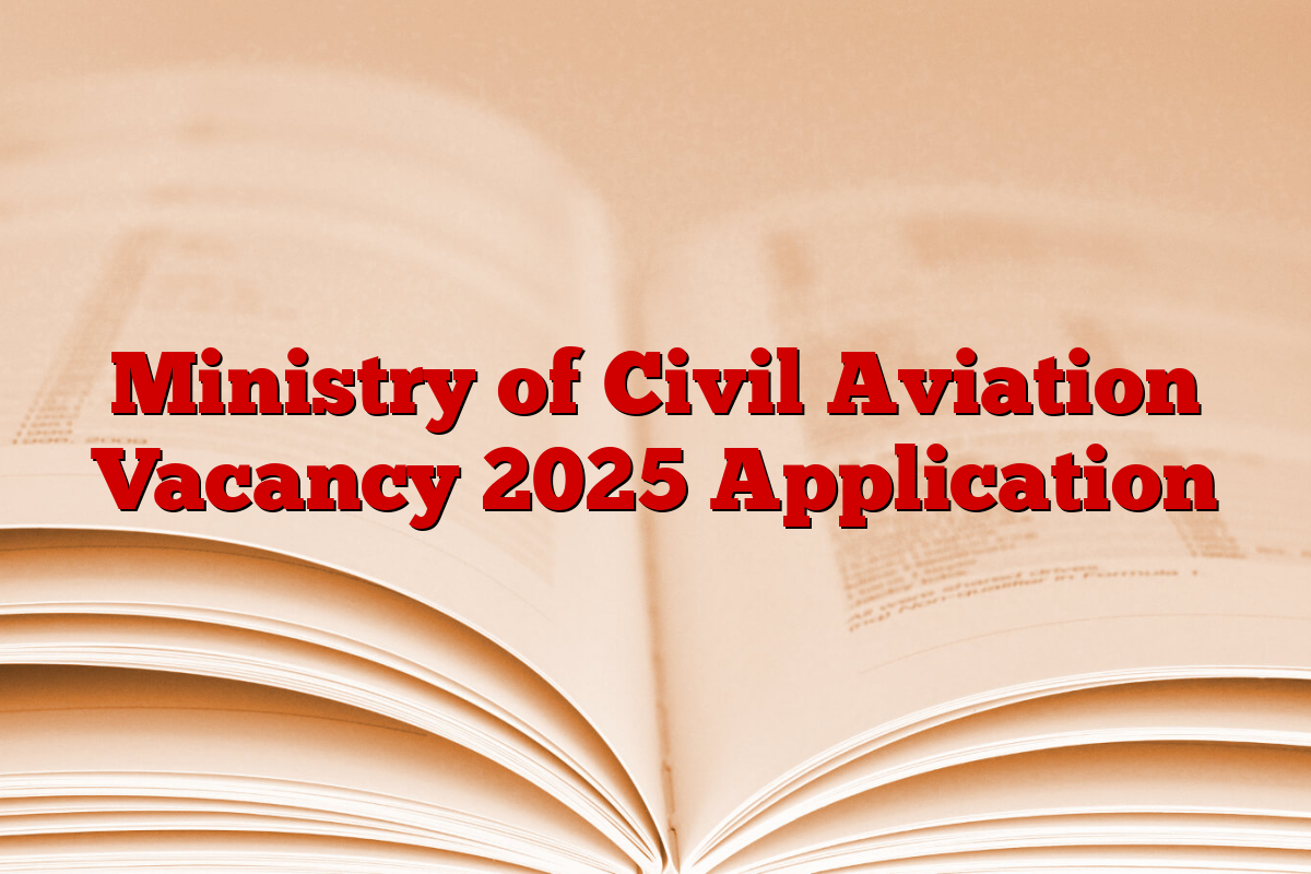 Ministry of Civil Aviation Vacancy 2025 Application