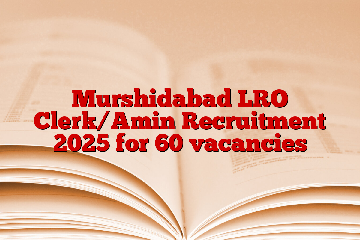 Murshidabad LRO Clerk/Amin Recruitment 2025 for 60 vacancies