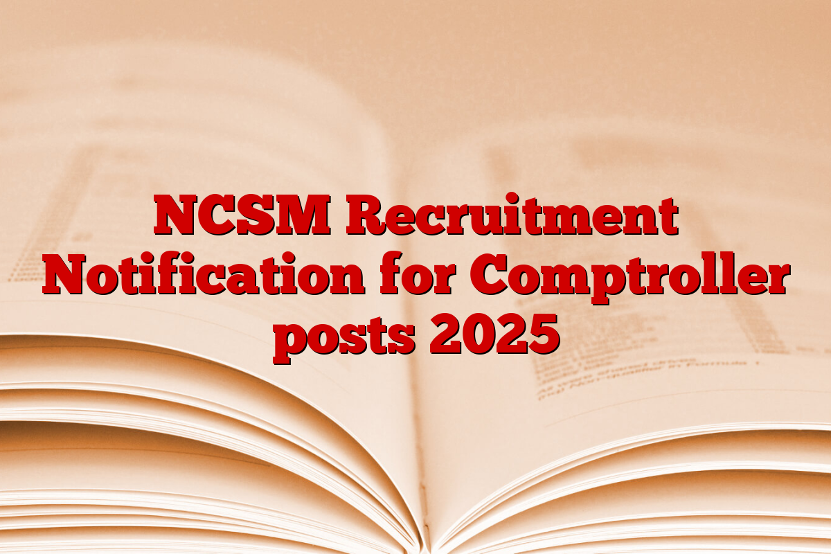 NCSM Recruitment Notification for Comptroller posts 2025