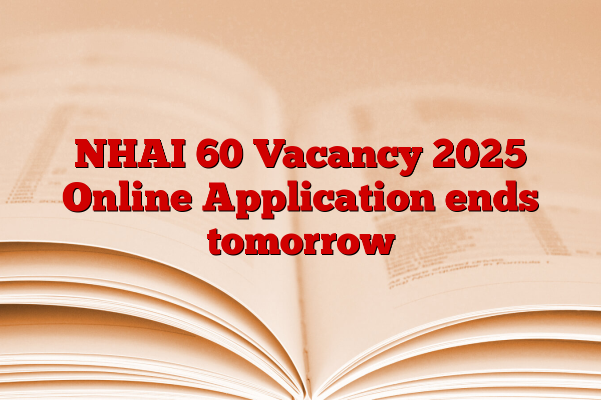 NHAI 60 Vacancy 2025 Online Application ends tomorrow