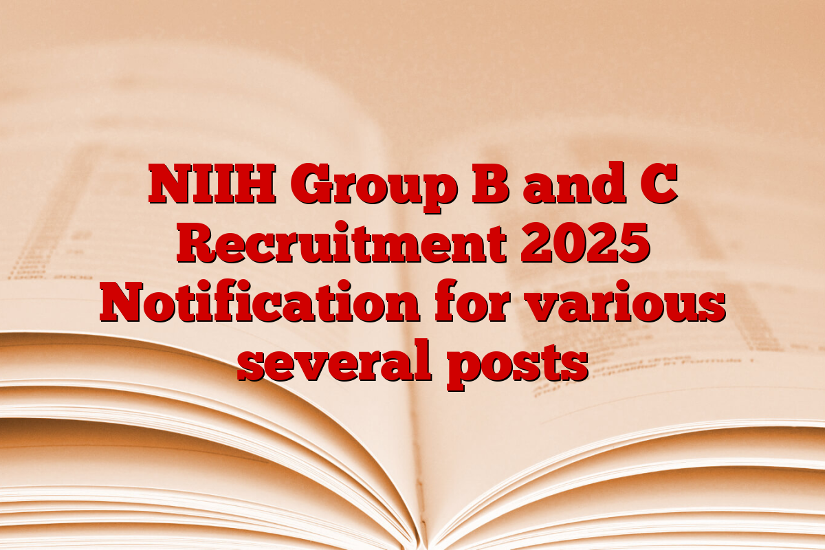 NIIH Group B and C Recruitment 2025 Notification for various several posts