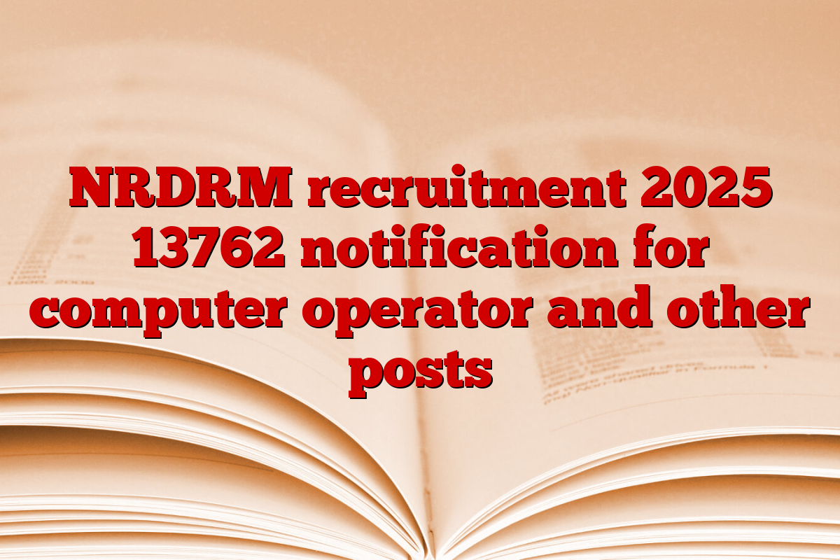 NRDRM recruitment 2025 13762 notification for computer operator and other posts