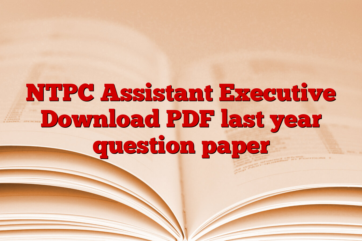 NTPC Assistant Executive Download PDF last year question paper