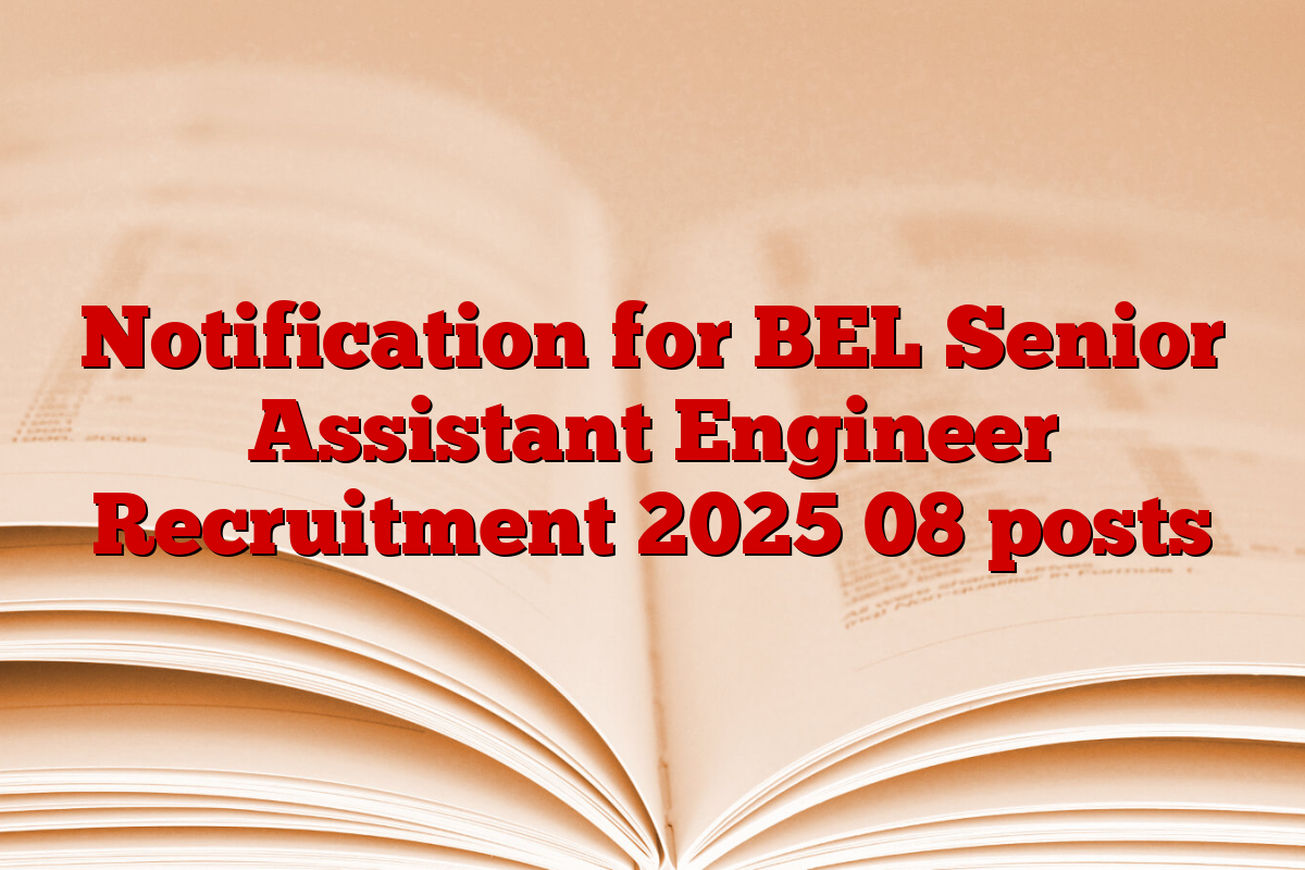 Notification for BEL Senior Assistant Engineer Recruitment 2025 08 posts