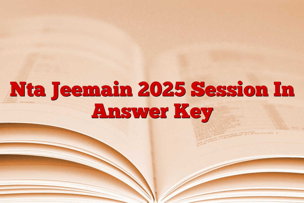 Nta Jeemain 2025 Session In Answer Key