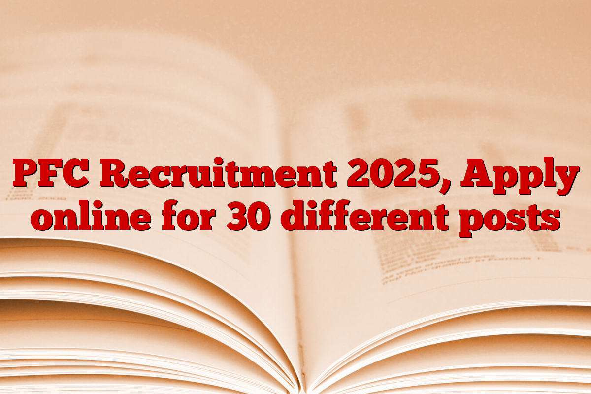 PFC Recruitment 2025, Apply online for 30 different posts