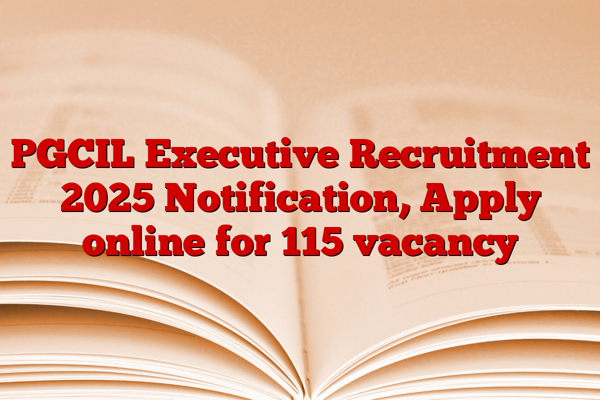 PGCIL Executive Recruitment 2025 Notification, Apply online for 115 vacancy