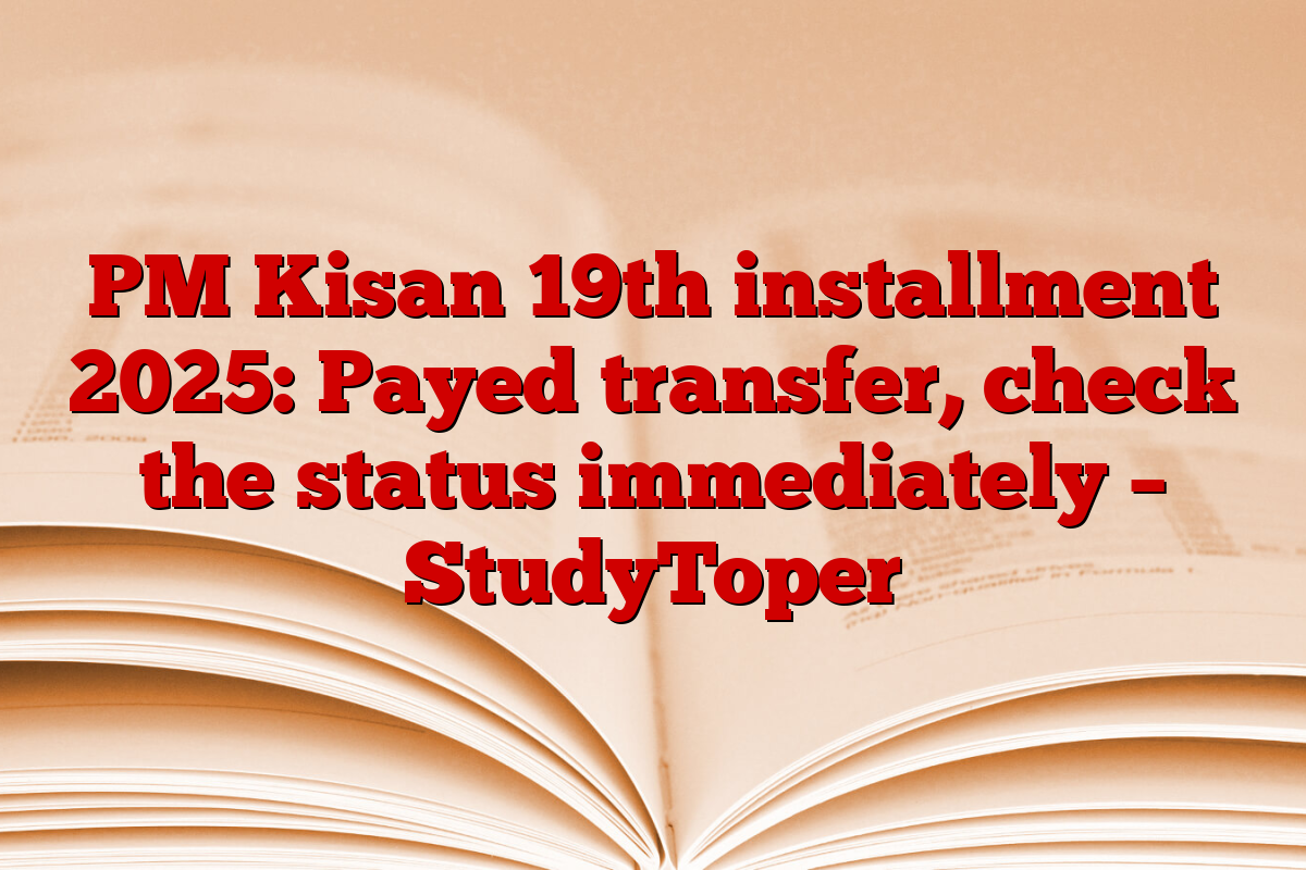 PM Kisan 19th installment 2025: Payed transfer, check the status immediately – StudyToper