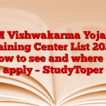 PM Vishwakarma Yojana Training Center List 2025: How to see and where to apply – StudyToper