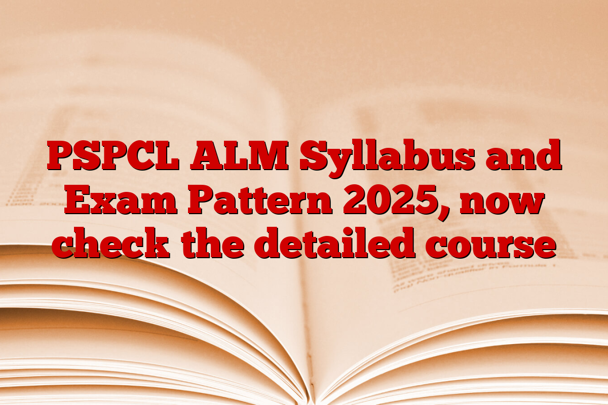 PSPCL ALM Syllabus and Exam Pattern 2025, now check the detailed course