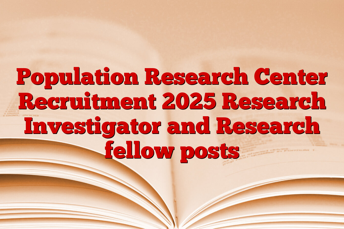 Population Research Center Recruitment 2025 Research Investigator and Research fellow posts