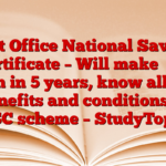 Post Office National Saving Certificate – Will make ₹ 72 lakh in 5 years, know all the benefits and conditions of NSC scheme – StudyToper