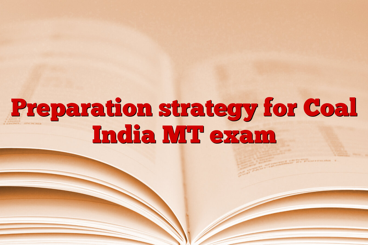 Preparation strategy for Coal India MT exam