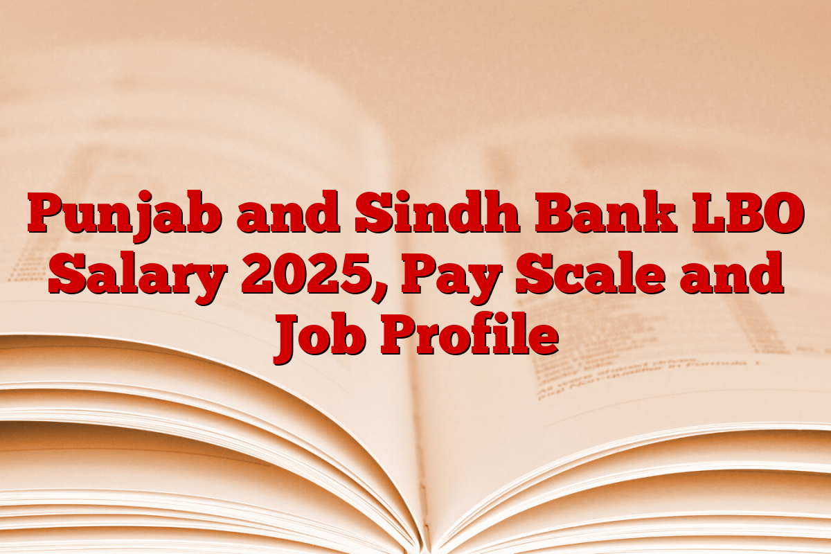Punjab and Sindh Bank LBO Salary 2025, Pay Scale and Job Profile