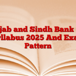 Punjab and Sindh Bank LBO Syllabus 2025 And Exam Pattern