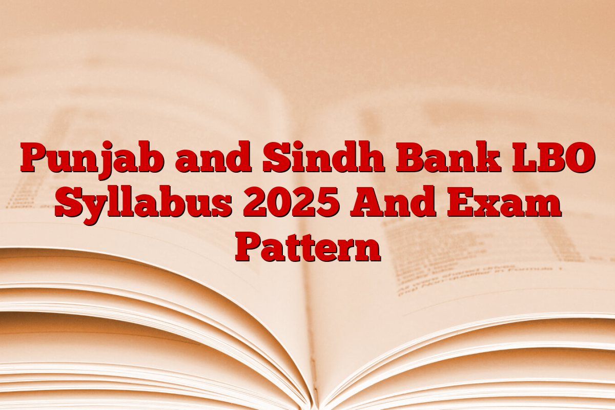 Punjab and Sindh Bank LBO Syllabus 2025 And Exam Pattern