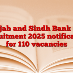 Punjab and Sindh Bank LBO recruitment 2025 notification for 110 vacancies