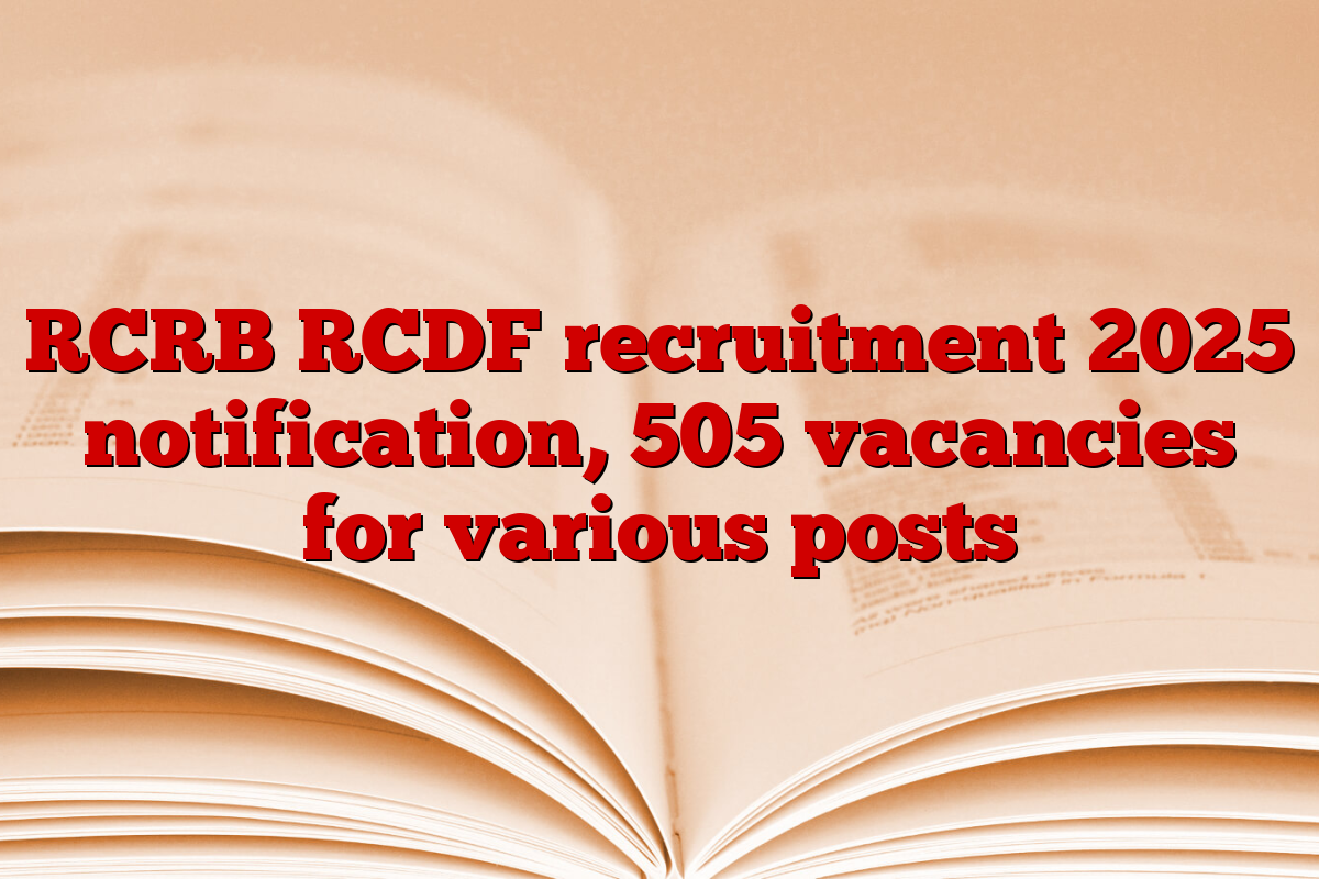 RCRB RCDF recruitment 2025 notification, 505 vacancies for various posts