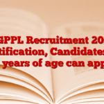 RGPPL Recruitment 2025 Notification, Candidates of 30 years of age can apply