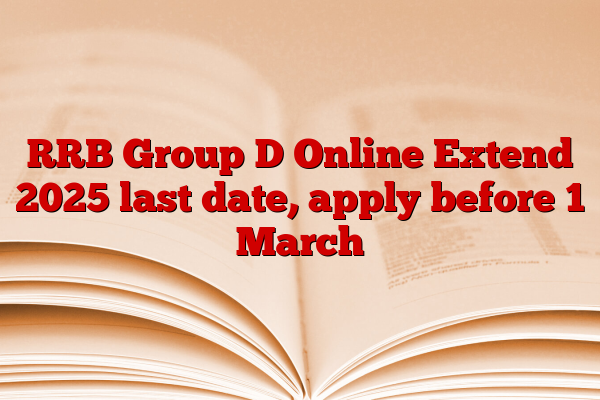 RRB Group D Online Extend 2025 last date, apply before 1 March