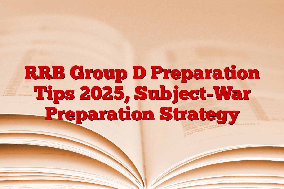 RRB Group D Preparation Tips 2025, Subject-War Preparation Strategy