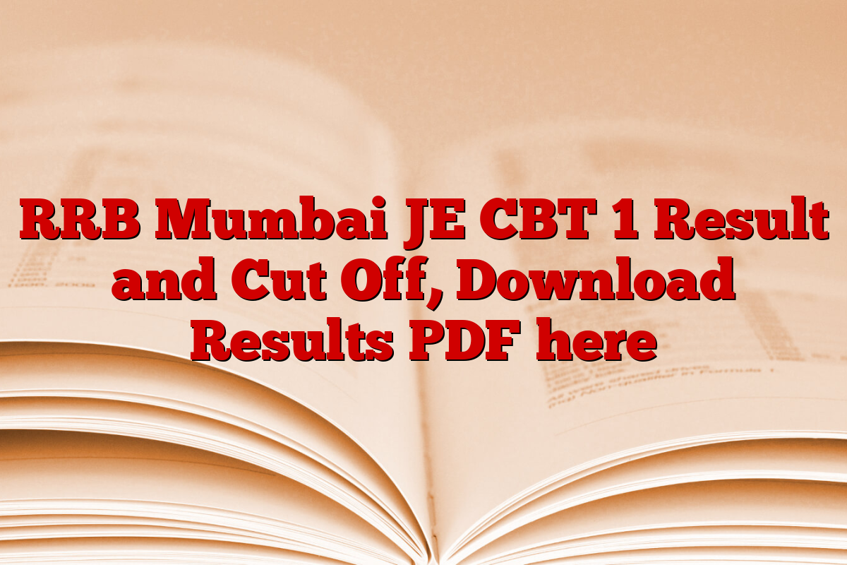 RRB Mumbai JE CBT 1 Result and Cut Off, Download Results PDF here