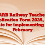 RRB Railway Teacher Application Form 2025, last date for implementing 16 February